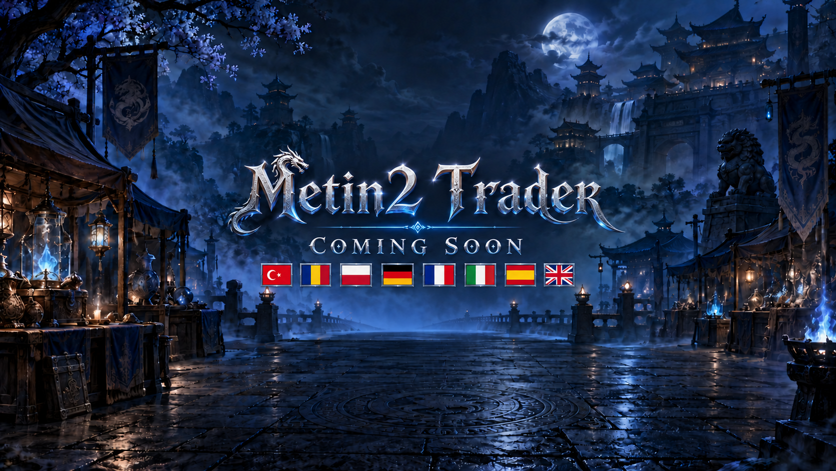 Metin2 Trader, Coming Soon. Türkiye, Romanya, Polonya, Almanya, Fransa, İtalya, İspanya ve Birleşik Krallık bayrakları.